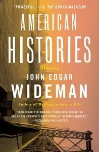 «American Histories: Stories» by John Edgar Wideman