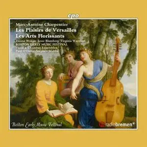 Boston Early Music Festival Chamber Ensemble - Charpentier: Les plaisirs de Versailles, H. 480 & Les arts florissants, H. 487