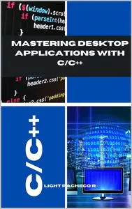 Mastering Desktop Applications with C/C++
