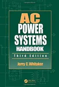 AC Power Systems Handbook, Third Edition (Electronics Handbook Series) (Repost)