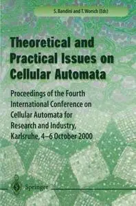 Theory and Practical Issues on Cellular Automata: Proceedings of the Fourth International Conference on Cellular Automata for R