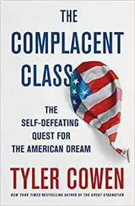 The Complacent Class: The Self-Defeating Quest for the American Dream (Repost)