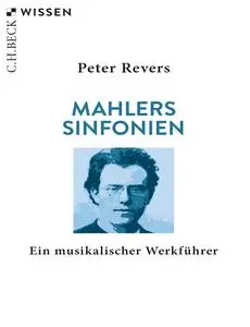 Peter Revers - Mahlers Sinfonien: Ein musikalischer Werkführer