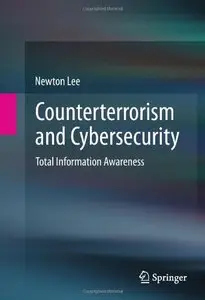Counterterrorism and Cybersecurity: Total Information Awareness