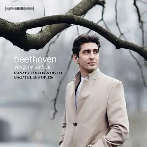 Yevgeny Sudbin - Ludwig van Beethoven: Sonatas Op.110 & Op.111; Bagatelles Op.126 (2018)