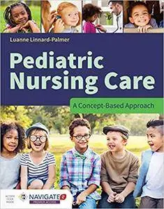 Pediatric Nursing Care: A Concept-Based Approach