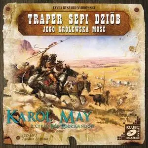 «Traper Sępi Dziób. Jego Królewska Mość» by Karol May