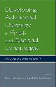 Developing Advanced Literacy in First and Second Languages: Meaning with Power