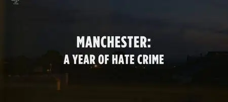 Channel 4 - Manchester: A Year of Hate Crime (2018)