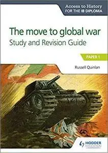 Access to History for the IB Diploma: The move to global war Study and Revision Guide: Paper 1 [Kindle Edition]