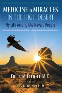 Medicine and Miracles in the High Desert: My Life Among the Navajo People, 2nd Edition