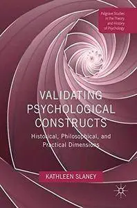 Validating Psychological Constructs: Historical, Philosophical, and Practical Dimensions