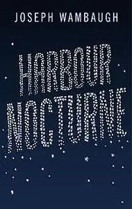 «Harbour Nocturne» by Joseph Wambaugh