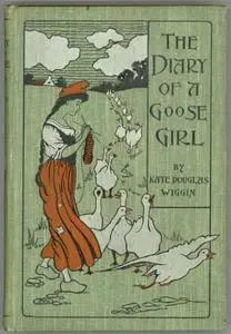 «The Diary of a Goose Girl» by Kate Douglas Smith Wiggin