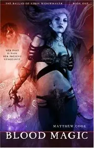 Blood Magic: Book One Of The Ballad Of Kirin Widowmaker (Bk. 1) - Matthew Cook
