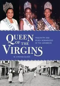 Queen of the Virgins: Pageantry and Black Womanhood in the Caribbean (Caribbean Studies Series)