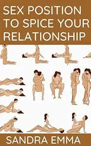 SEX POSITION TO SPICE YOUR RELATIONSHIP: Playful Positions to Spice Up Your Love Life