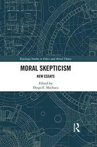 Moral Skepticism: New Essays