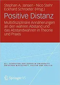 Positive Distanz?: Multidisziplinäre Annäherungen an den wahren Abstand und das Abstandwahren in Theorie und Praxis (Repost)