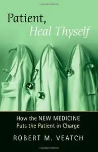 Patient, Heal Thyself: How the "New Medicine" Puts the Patient in Charge