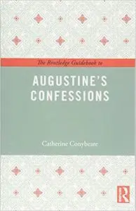 The Routledge Guidebook to Augustine's Confessions