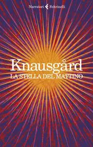 Karl Ove Knausgård - La stella del mattino