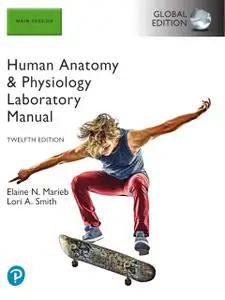 Human Anatomy & Physiology Laboratory Manual, Main Version, 12th Edition, Global Edition