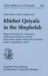 Khirbet Qeiyafa in the Shephelah: Papers Presented at a Colloquium of the Swiss Society for Ancient Near Eastern Studies Held a