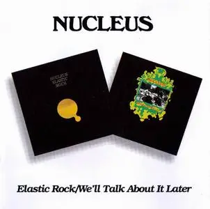 Nucleus - Elastic Rock (1970) & We'll Talk About It Later (1971) [Reissue 1994]