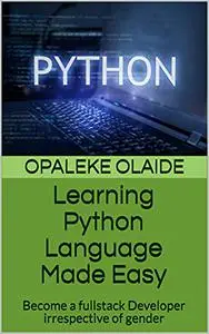 Learning Python Language Made Easy: Become a fullstack Developer irrespective of gender