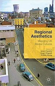 Regional Aesthetics: Mapping UK Media Cultures