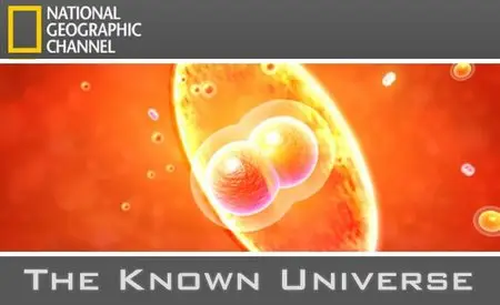 National Geographic: The Known Universe [Complete 3 Eps] (2009)