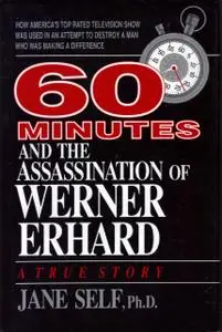 60 Minutes and the Assassination of Werner Erhard