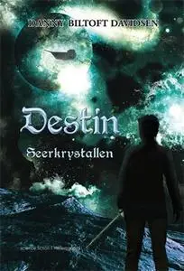«Destin – Seerkrystallen» by Danny Biltoft Davidsen