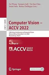 Computer Vision – ACCV 2022: 16th Asian Conference on Computer Vision, Part V