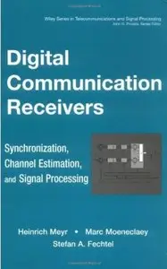 Digital Communication Receivers, Synchronization, Channel Estimation, and Signal Processing