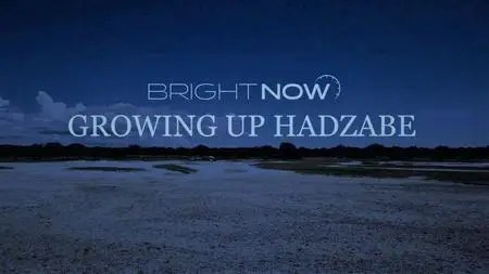 Curiosity TV - Bright Now: Growing up Hadza (2019)