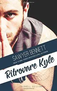 Sawyer Bennett - Ritrovare Kyle