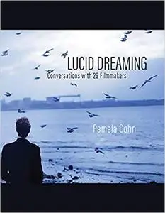 Lucid Dreaming: Conversations with 29 Filmmakers