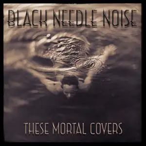 Black Needle Noise - These Mortal Covers (2020) [Official Digital Download]