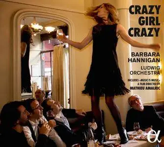 Barbara Hannigan & Ludwig Orchestra - Crazy Girl Crazy (2017)