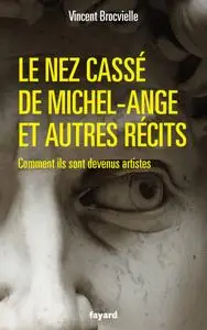 Vincent Brocvielle, "Le nez cassé de Michel-Ange et autres récits"