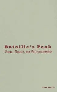Bataille's Peak: Energy, Religion, and Postsustainability(Repost)