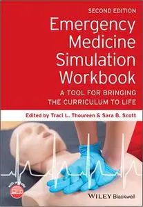 Emergency Medicine Simulation Workbook: A Tool for Bringing the Curriculum to Life, 2nd Edition