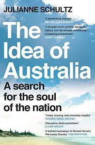 The Idea of Australia: A search for the soul of the nation