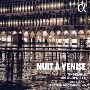 Ensemble Les Surprises & Louis-Noël Bestion de Camboulas - Nuit à Venise (2023)