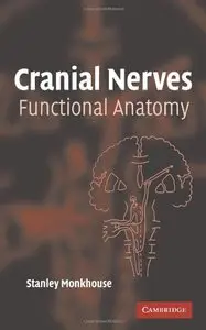 Cranial Nerves: Functional Anatomy by Stanley Monkhouse