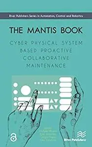The MANTIS Book: Cyber Physical System Based Proactive Collaborative Maintenance