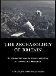 The Archaeology of Britain: An Introduction from Earliest Times to the Twenty-First Century [Repost]