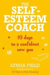 The Self-Esteem Coach: 10 Days to a Confident New You